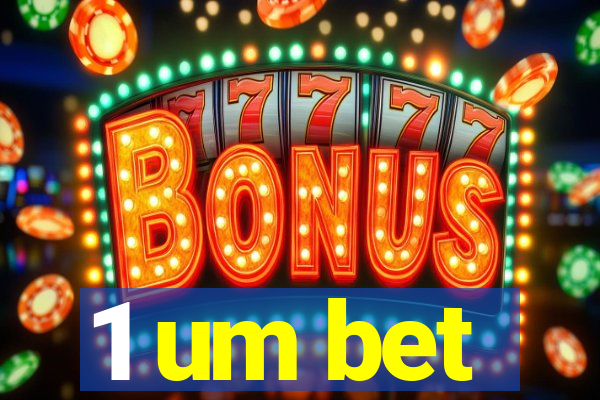 1 um bet